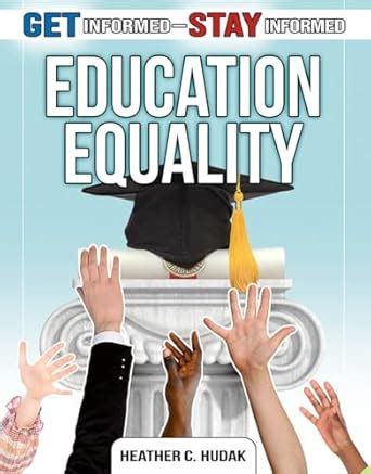Education Equality (Get Informed-Stay Informed) : Hudak, Heather C ...