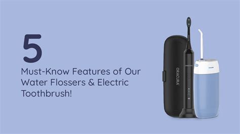 5 Must-Know Features of Our Water Flossers & Electric Toothbrush! – ORACURA