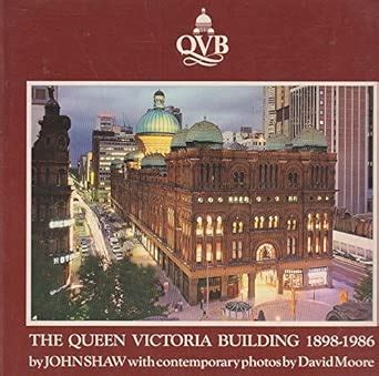 The Queen Victoria Building 1898-1986 : Shaw, John: Amazon.in: Books