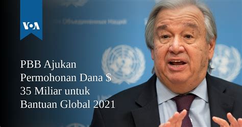 PBB Ajukan Permohonan Dana $ 35 Miliar untuk Bantuan Global 2021