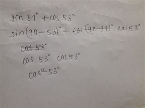 what is the value of sin 37 degree + cos 53 degree - Brainly.in