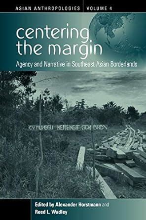 Buy Centering the Margin: Agency and Narrative in Southeast Asian ...
