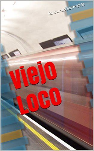 Viejo Loco (Spanish Edition) eBook : Schmidt B., Raimundo: Amazon.in ...