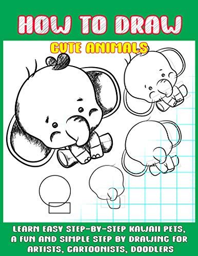 How To Draw Cute Animals: Learn Easy Step-by-Step to Draw Kawaii Pets ...