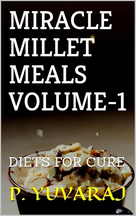 MIRACLE MILLET MEALS VOLUME-1: DIETS FOR CURE (MIRACLE MILLET MEALS ...