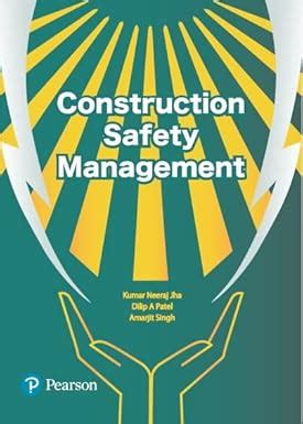 CONSTRUCTION SAFETY MANAGEMENT, 1ST EDITION : Kumar Neeraj Jha/ Dilip A ...