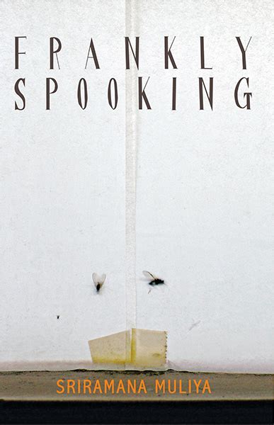 Frankly Spooking By Sriramana Muliya