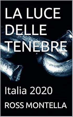 LA LUCE DELLE TENEBRE: Italia 2020 (Italian Edition) eBook : MONTELLA ...