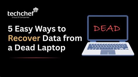 Top 5 Simple Solutions to Recover Data from Your Dead Laptop - Techchef ...
