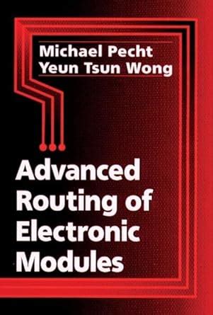 Advanced Routing of Electronic Modules: 2 (Electronic Packaging) : Wong ...