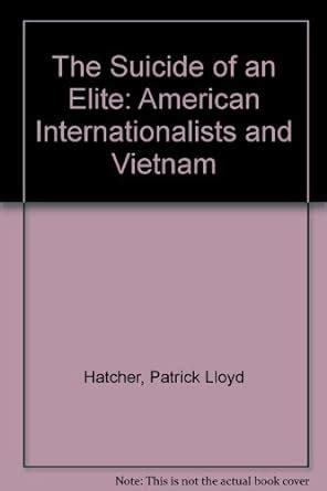 Buy The Suicide of an Elite: American Internationalists and Vietnam ...