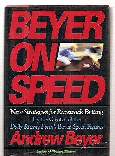 Beyer on Speed: New Strategies for Racetrack Betting : Beyer, Andrew ...