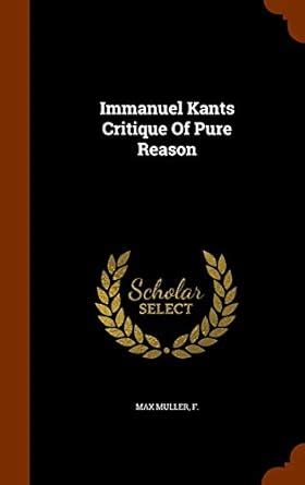 Immanuel Kants Critique Of Pure Reason : Max Muller, F: Amazon.in: Books