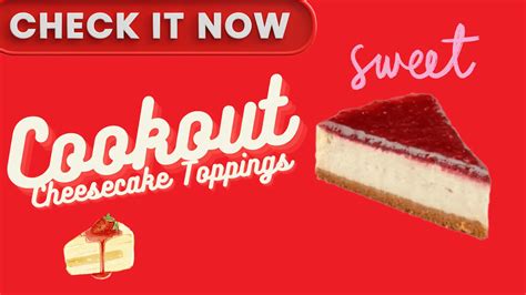 Cookout Cheesecake Toppings Menu USA December 2024