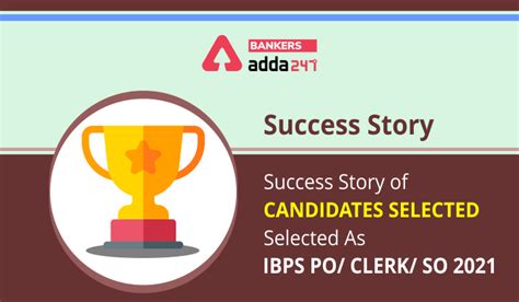 Success Story of Candidates Selected As IBPS PO/ Clerk/ SO 2021