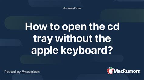 How to open the cd tray without the apple keyboard? | MacRumors Forums