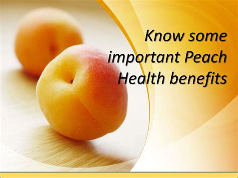 PPT - Important Health Benefits of Peaches PowerPoint Presentation ...