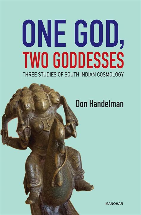 One God, Two Goddesses: Three Studies of South Indian Cosmology : Don ...