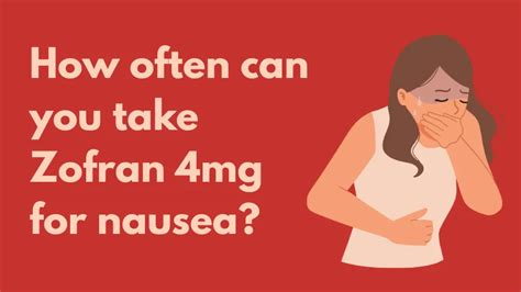 How often can you take Zofran 4mg for nausea: Key Facts, Uses and Side ...