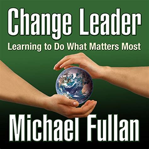Change Leader: Learning to Do What Matters Most (Audio Download ...
