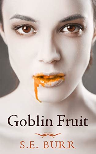 Goblin Fruit (Gobbled Book 1) eBook : Burr, S.E.: Amazon.in: Kindle Store