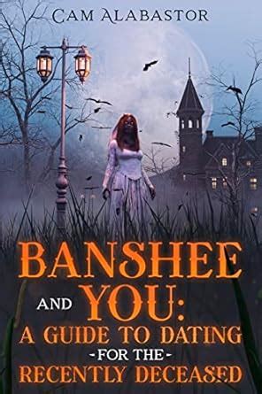 Banshee and You: A Guide to Dating for the Recently Deceased eBook ...