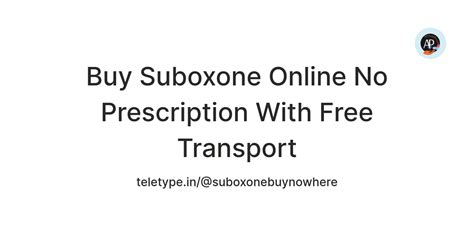 Buy Suboxone Online No Prescription With Free Transport — Teletype