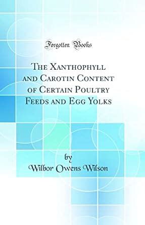 Buy The Xanthophyll and Carotin Content of Certain Poultry Feeds and ...