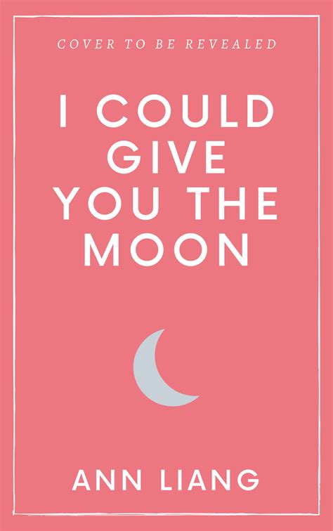 I Could Give You the Moon by Ann Liang | Goodreads