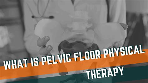 What is Pelvic Floor Physical Therapy? Everything You Need to Know