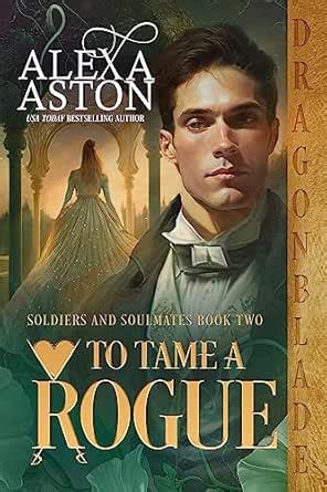 To Tame a Rogue (Soldiers & Soulmates Book 2) eBook : Aston, Alexa ...