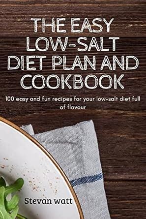 Buy The Easy Low-Salt Diet Plan and Cookbook: 100 easy and fun recipes ...