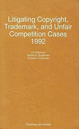 Buy Litigating Copyright, Trademark, and Unfair Competition Cases 1992 ...