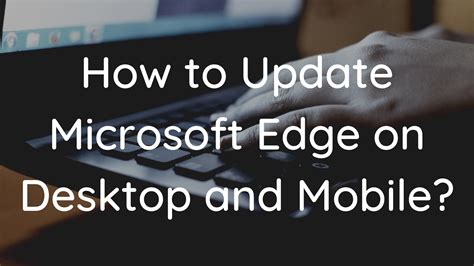 Update Microsoft Edge Browser Windows 10 的图像结果