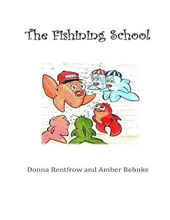 The Fishining School eBook : Rentfrow, Donna, Behnke, Amber, Copeland ...