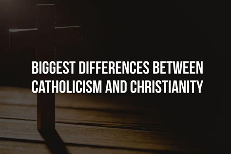 Christian Vs Catholic Beliefs: (10 Epic Differences To Know) | Catholic ...