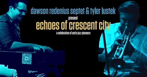 Dawson Redenius Septet & Tyler Lustek: Echoes of Crescent City, Haas ...