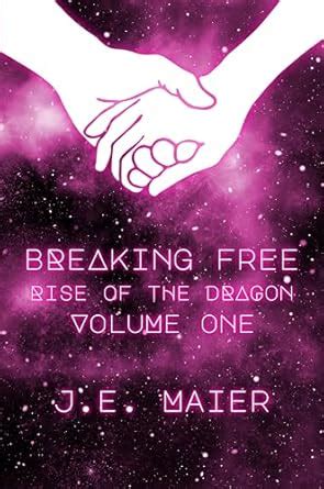 Breaking Free - Rise of the Dragon: Volume 1 eBook : Maier, J.E ...