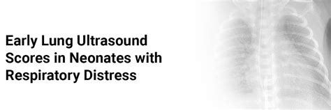 Early Lung Ultrasound Scores in Neonates with Respiratory Distress
