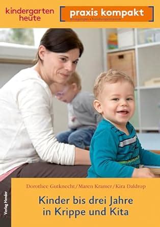Buy Kinder bis drei Jahre in Krippe und Kita: kindergarten heute praxis ...