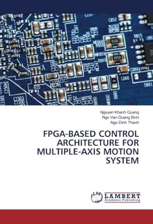 FPGA-BASED CONTROL ARCHITECTURE FOR MULTIPLE-AXIS MOTION SYSTEM : Ngo ...