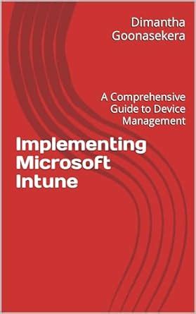 Implementing Microsoft Intune: A Comprehensive Guide to Device ...
