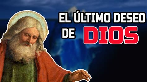 🙏 EL ULTIMO DESEO DE DIOS 😈 (GOD LAST WISH) (EL ICEBERG DE LA RELIGIÓN ...