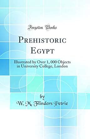 Buy Prehistoric Egypt: Illustrated by Over 1, 000 Objects in University ...
