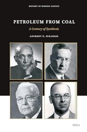 Buy Petroleum from Coal: A Century of Synthesis: 5 (History of Modern ...