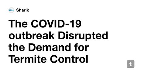 The COVID-19 outbreak Disrupted the Demand for Termite Control Services ...