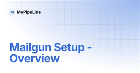 Mailgun Setup - Overview | MyPipeLine