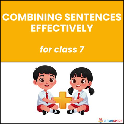 Class 7 Grammar Worksheet on Combining Sentences Effectively | PlanetSpark