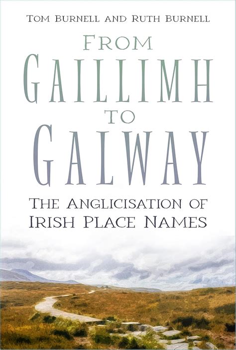 From Gaillimh to Galway: The Anglicisation of Irish Place Names eBook ...