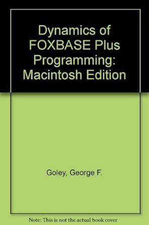 Buy Macintosh Edition (Dynamics of FOXBASE Plus Programming) Book ...